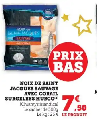 Super U HUBCO Noix de saint jacques sauvage avec corail surgelees offre