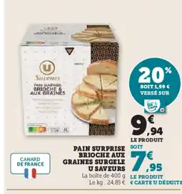 Super U Pain surprise brioche aux graines surgele u saveurs offre