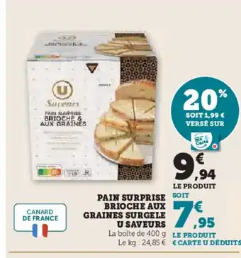Super U Pain surprise brioche aux graines surgele u saveurs offre