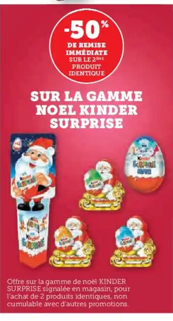 Super U Sur la gamme noel kinder surprise offre