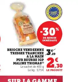 Super U Brioche vendeenne tressee tranchee a la main pur beurre igp maline thomas offre