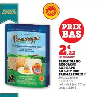 Super U PARMAREGGIO Parmigiano reggiano aop rape au lait cru offre