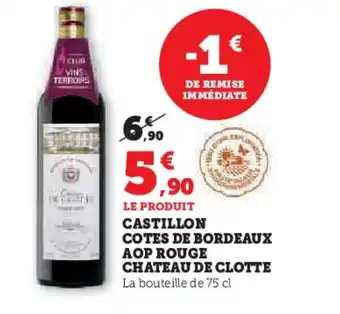 Super U Castillon cotes de bordeaux aop rouge chateau de clotte offre