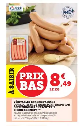 Super U PIERRE SCHMIDT Véritables knacks d'alsace ou saucisses de francfort tradition ou viennoises charcuterie offre