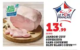 Super U Jambon cuit superieur sans couenne bleu blanc cœur offre