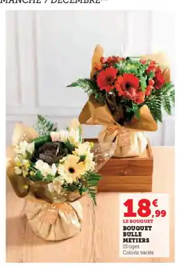 Super U Bouquet bulle metiers offre