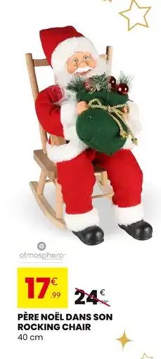 Stokomani ATMOSPHERA Père noël dans son rocking chair offre