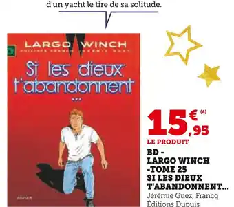 Hyper U A bd - largo winch - tome 25 si les dieux t'abandonnent offre