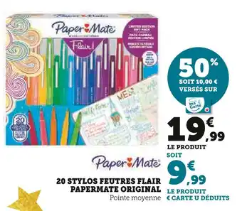 Hyper U Paper mate 20 stylos feutres flair papermate original offre