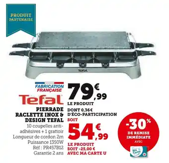 Hyper U Tefal pierrade raclette inox & design offre
