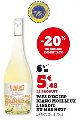 Super U L'inedit du mas neuf pays d'oc igp blanc moelleux offre