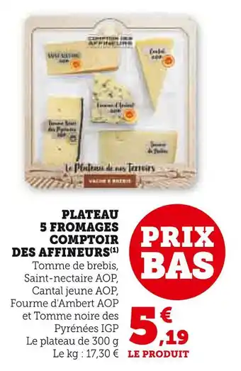 Super U Comptoir des affineurs plateau 5 fromages offre