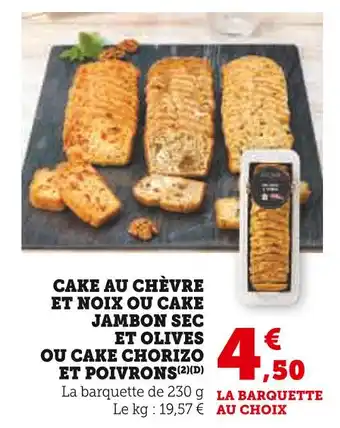Super U Cake au chèvre et noix ou cake jambon sec et olives ou cake chorizo et poivrons offre