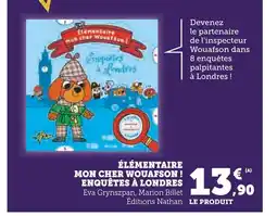 Super U Éditions nathan élémentaire mon cher wouafson ! enquêtes à londres offre