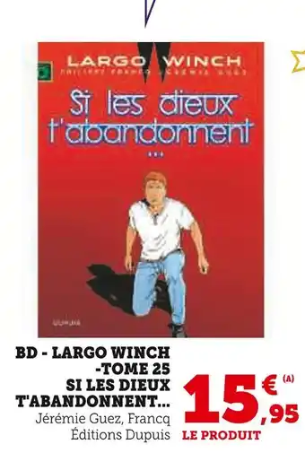 Super U Bd - largo winch - tome 25 - si les dieux t'abandonnent offre