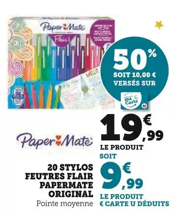 Super U Papermate 20 stylos feutres flair papermate original offre