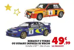 Super U Renault 5 turbo ou subaru impreza s5 wrc99 offre