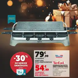 Super U Tefal pierrade raclette inox & design tefal offre