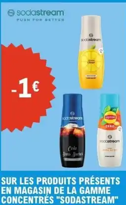 E.Leclerc SUR LES PRODUITS PRÉSENTS EN MAGASIN DE LA GAMME CONCENTRÉS SODASTREAM offre