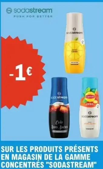 E.Leclerc SUR LES PRODUITS PRÉSENTS EN MAGASIN DE LA GAMME CONCENTRÉS SODASTREAM offre