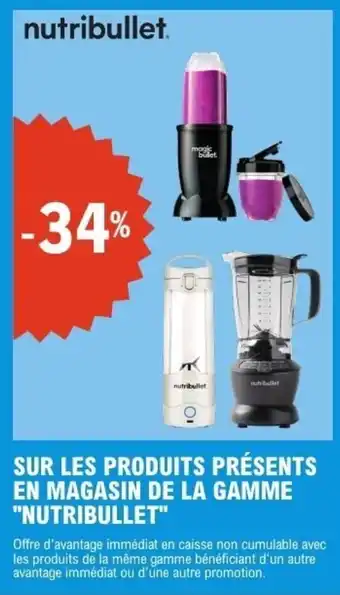 E.Leclerc SUR LES PRODUITS PRÉSENTS EN MAGASIN DE LA GAMME NUTRIBULLET offre
