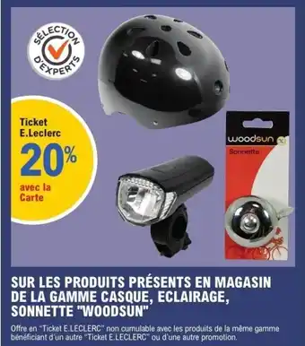 E.Leclerc SUR LES PRODUITS PRÉSENTS EN MAGASIN DE LA GAMME CASQUE, ECLAIRAGE, SONNETTE WOODSUN offre