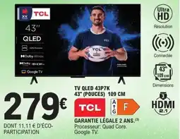 E.Leclerc Tv qled 43p7k 43" pouces offre