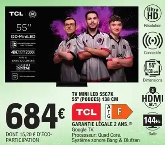 E.Leclerc Tv mini led 55c7k 55" pouces offre