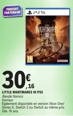 E.Leclerc Little nightmares iii ps5 offre