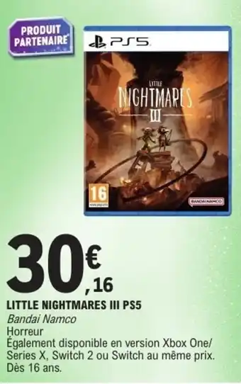 E.Leclerc Little nightmares iii ps5 offre