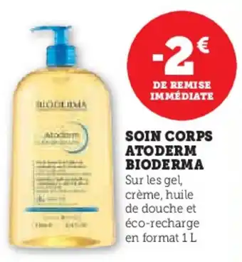 Super U Soin corps atoderm bioderma offre