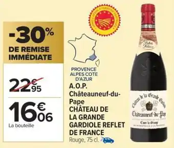 Carrefour Market A.o.p. châteauneuf-du-pape château de la grande gardiole reflet de france offre