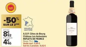 Carrefour Market A.o.p. côtes de bourg château les aubastons reflets de france offre