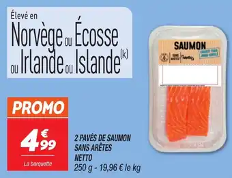 Netto 2 pavés de saumon sans arêtes netto offre