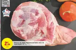 Intermarché Jean rozé épaule de porc fraîche entière avec os offre