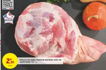Intermarché Jean rozé épaule de porc fraîche entière avec os offre