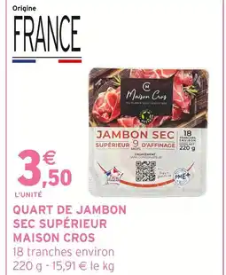 Intermarché Maison cros quart de jambon sec supérieur offre