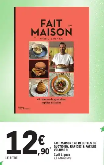 E.Leclerc Fait maison 45 recettes du quotidien, rapides & faciles volume 9 offre
