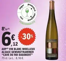 E.Leclerc Aop vin blanc moelleux alsace gewurztraminer cave du roi dagobert offre