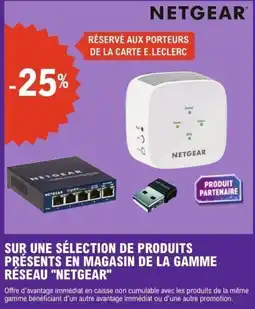 E.Leclerc SUR UNE SÉLECTION DE PRODUITS PRÉSENTS EN MAGASIN DE LA GAMME RÉSEAU NETGEAR offre