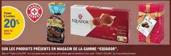 E.Leclerc SUR LES PRODUITS PRÉSENTS EN MAGASIN DE LA GAMME EQUADOR offre