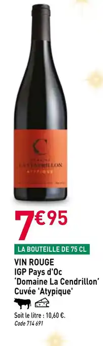 RAGT Jardin & Maison DOMAINE LA CENDRILLON CUVEE ATYPIQUE Vin rouge igp pays d'oc offre