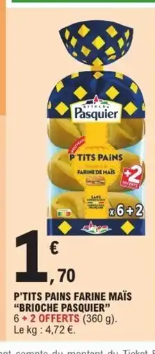 E.Leclerc Express BRIOCHE PASQUIER P'tits pains farine maïs offre