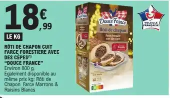 E.Leclerc Express DOUCE FRANCE Rôti de chapon cuit farce forestiere avec des cèpes offre