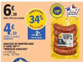 E.Leclerc Express MORTEAU SAUCISSE Şaucisse de montbéliard à cuire igp offre
