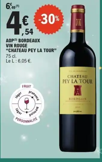 E.Leclerc Express CHATEAU PEY LA TOUR Aop bordeaux vin rouge offre