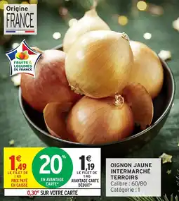 Intermarché Oignon jaune intermarché terroirs offre