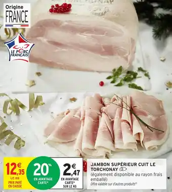 Intermarché Jambon supérieur cuit le torchonay offre