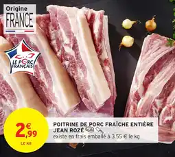 Intermarché Poitrine de porc fraîche entière jean rozé offre