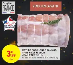 Intermarché Rôti de porc longe sans os sans filet mignon jean rozé offre